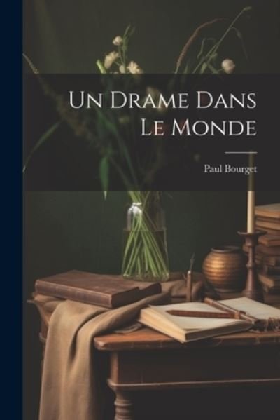Cover for Paul Bourget · Drame Dans le Monde (Book) (2023)