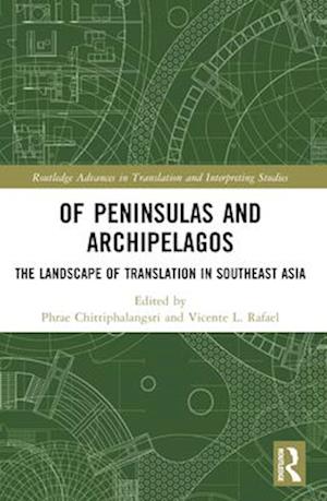 Of Peninsulas and Archipelagos: The Landscape of Translation in Southeast Asia - Routledge Advances in Translation and Interpreting Studies -  - Bøger - Taylor & Francis Ltd - 9781032344133 - 28. november 2024