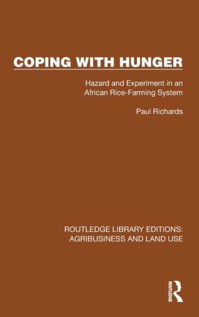 Cover for Paul Richards · Coping with Hunger : Hazard and Experiment in an African Rice-Farming System (Hardcover Book) (2023)