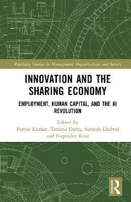 Cover for Innovation and the Sharing Economy: Employment, Human Capital, and the AI Revolution - Routledge Studies in Management, Organizations and Society (Hardcover Book) (2025)