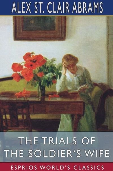 Alex St Clair Abrams · The Trials of the Soldier's Wife (Esprios Classics) (Paperback Book) (2024)
