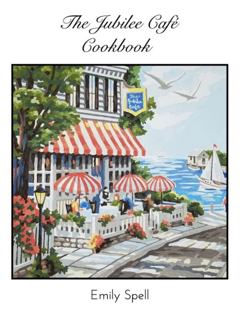 Cover for Emily Spell · The Jubilee Cafe Cookbook (Hardcover Book) (2022)