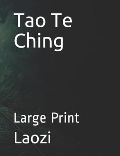 Tao Te Ching - Laozi - Livros - Independently Published - 9781078489133 - 9 de julho de 2019