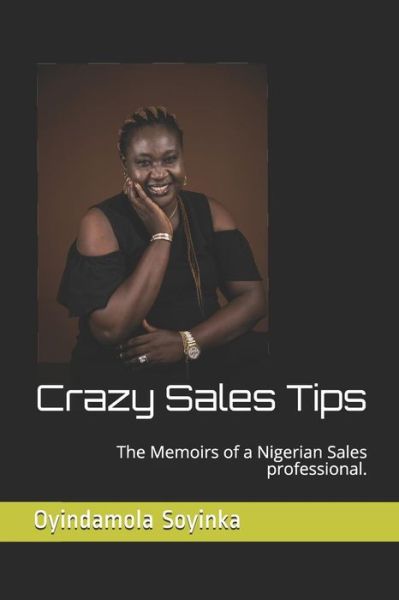 Cover for Oyindamola Soyinka · Crazy Sales Tips : The Memoirs of a Nigerian Sales professional. (Paperback Book) (2019)