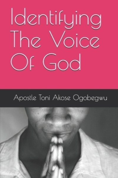 Cover for Toni Akose Ogobegwu · Identifying The Voice Of God (Paperback Bog) (2019)