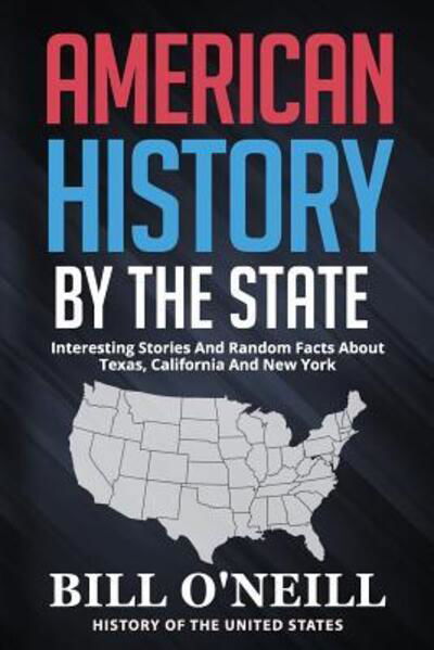 Cover for Bill O'Neill · American History By The State (Paperback Book) (2019)