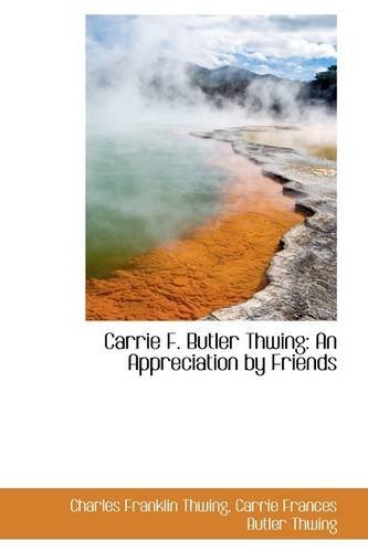 Cover for Charles Franklin Thwing · Carrie F. Butler Thwing: an Appreciation by Friends (Paperback Book) (2009)