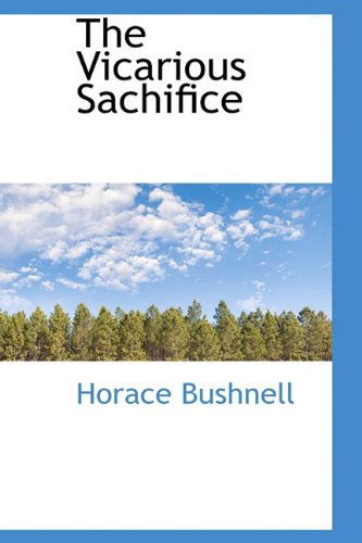 Cover for Horace Bushnell · The Vicarious Sachifice (Paperback Book) (2009)