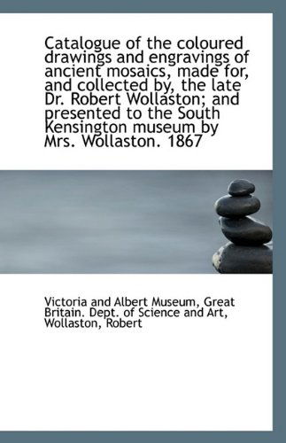 Cover for Victoria and Albert Museum · Catalogue of the Coloured Drawings and Engravings of Ancient Mosaics, Made For, and Collected By, Th (Paperback Book) (2009)