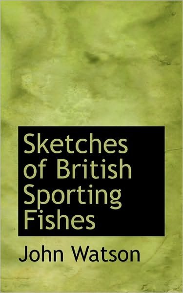 Cover for John Watson · Sketches of British Sporting Fishes (Paperback Bog) (2009)