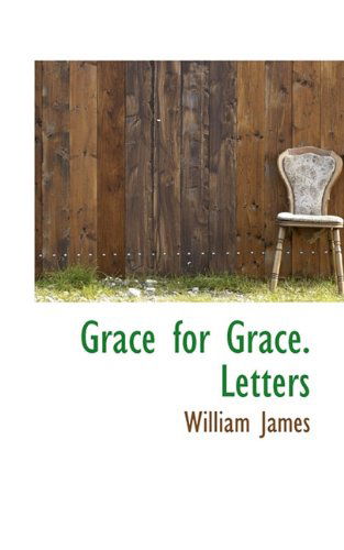 Cover for William James · Grace for Grace. Letters (Hardcover Book) (2009)