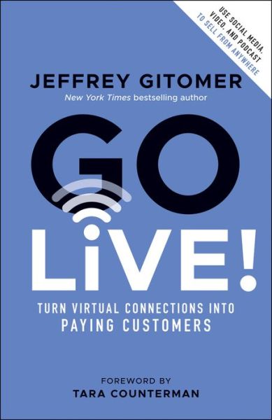 Cover for Jeffrey Gitomer · Go Live!: Turn Virtual Connections into Paying Customers (Hardcover Book) (2021)