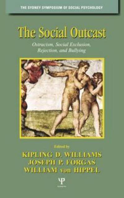 The Social Outcast: Ostracism, Social Exclusion, Rejection, and Bullying - Sydney Symposium of Social Psychology - Kipling D Williams - Libros - Taylor & Francis Ltd - 9781138006133 - 23 de abril de 2015