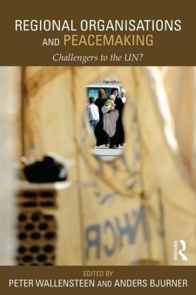 Cover for Peter Wallensteen · Regional Organizations and Peacemaking: Challengers to the UN? - Routledge Studies in Security and Conflict Management (Paperback Bog) (2014)