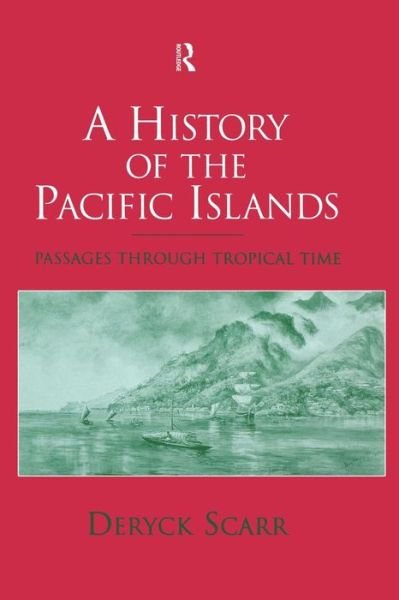 Cover for Deryck Scarr · A History of the Pacific Islands: Passages through Tropical Time (Paperback Bog) (2015)