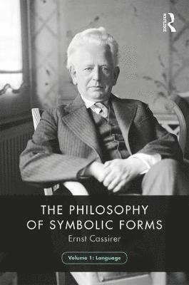 Cover for Ernst Cassirer · The Philosophy of Symbolic Forms, Volume 1: Language - The Philosophy of Symbolic Forms (Innbunden bok) (2020)