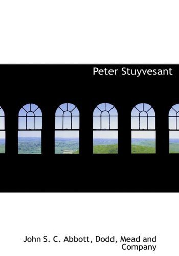 Cover for John S. C. Abbott · Peter Stuyvesant (Hardcover Book) (2010)