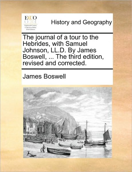 Cover for James Boswell · The Journal of a Tour to the Hebrides, with Samuel Johnson, Ll.d. by James Boswell, ... the Third Edition, Revised and Corrected. (Paperback Book) (2010)