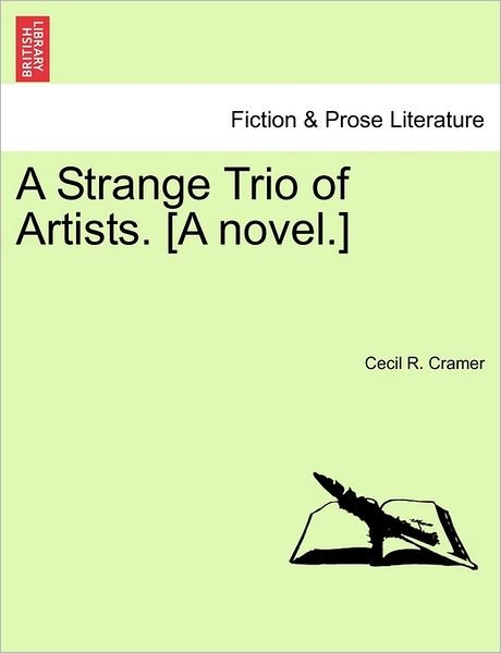 Cover for Cecil R Cramer · A Strange Trio of Artists. [a Novel.] (Paperback Bog) (2011)
