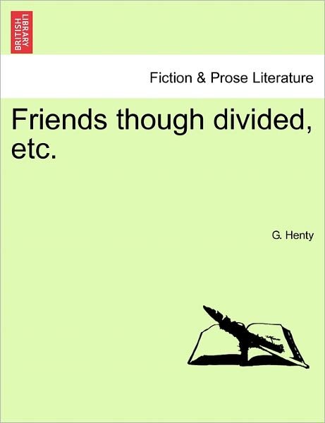 Cover for G a Henty · Friends Though Divided, Etc. (Paperback Book) (2011)