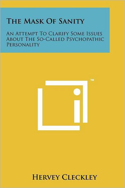 Cover for Hervey Cleckley · The Mask of Sanity: an Attempt to Clarify Some Issues About the So-called Psychopathic Personality (Paperback Book) [3rd edition] (2011)