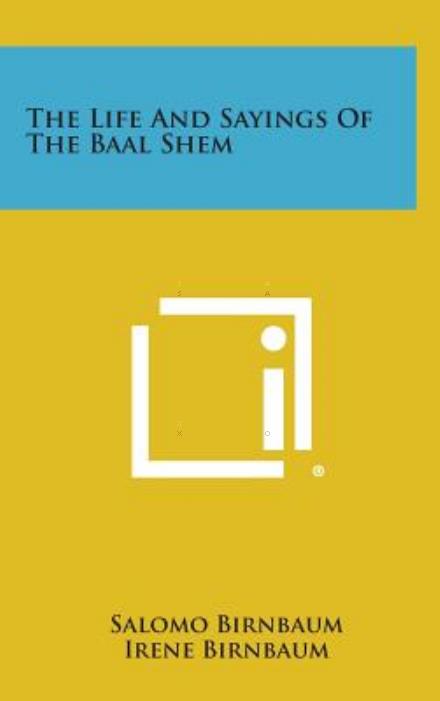 Cover for Salomo Birnbaum · The Life and Sayings of the Baal Shem (Hardcover Book) (2013)