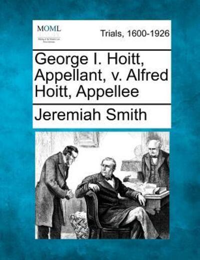 Cover for Jeremiah Smith · George I. Hoitt, Appellant, V. Alfred Hoitt, Appellee (Paperback Book) (2012)