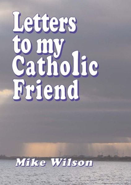 Cover for Mike Wilson · Letters to My Catholic Friend (Pocketbok) (2014)