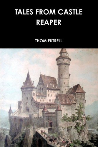 Cover for Thom Futrell · Tales from Castle Reaper (Paperback Book) (2014)