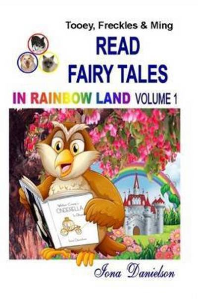 Cover for Iona Danielson · Tooey, Freckles &amp; Ming Read Fairy Tales in Rainbow Land Volume 1 (Paperback Book) (2015)