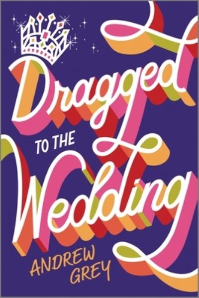 Cover for Andrew Grey · Dragged to the Wedding (Bok) (2023)