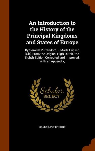 Cover for Samuel Pufendorf · An Introduction to the History of the Principal Kingdoms and States of Europe (Hardcover Book) (2015)