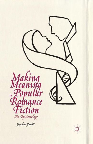 Cover for Jayashree Kamble · Making Meaning in Popular Romance Fiction: An Epistemology (Paperback Book) [1st ed. 2014 edition] (2014)