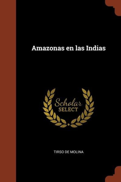 Cover for Tirso De Molina · Amazonas en las Indias (Paperback Book) (2017)