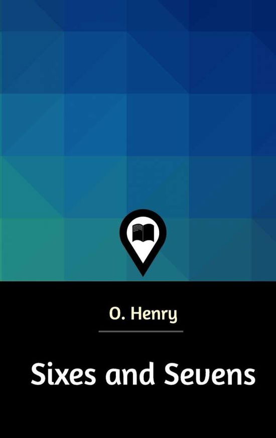 Cover for O Henry · Sixes and Sevens (Hardcover Book) (2021)