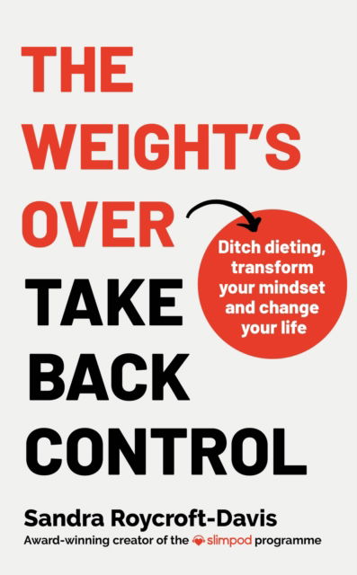The Weight's Over - Take Back Control: Break free from dieting, transform your mindset and change your life. The Top 5 Sunday Times Bestseller 2025 - Sandra Roycroft-Davis - Books - Hodder & Stoughton - 9781399731133 - March 13, 2025