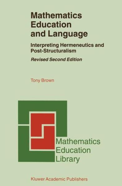 Cover for Tony Brown · Mathematics Education and Language: Interpreting Hermeneutics and Post-Structuralism - Mathematics Education Library (Gebundenes Buch) [2nd rev. edition] (2001)