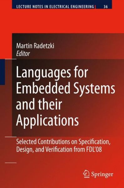 Cover for Martin Radetzki · Languages for Embedded Systems and their Applications: Selected Contributions on Specification, Design, and Verification from FDL'08 - Lecture Notes in Electrical Engineering (Hardcover Book) [2009 edition] (2009)