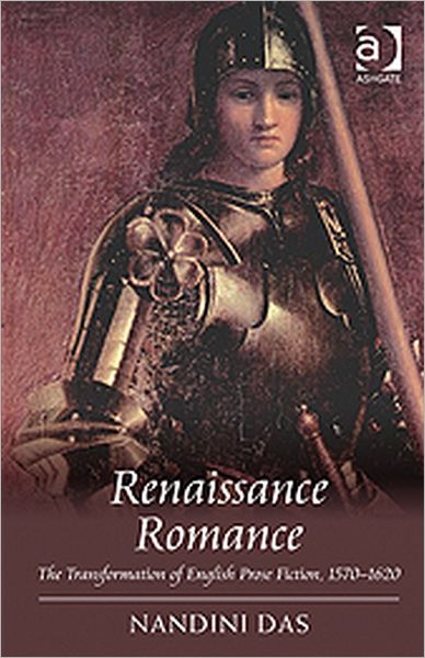 Cover for Nandini Das · Renaissance Romance: The Transformation of English Prose Fiction, 1570–1620 (Gebundenes Buch) [New edition] (2011)