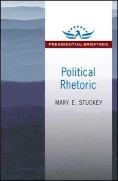 Cover for Mary E. Stuckey · Political Rhetoric: A Presidential Briefing Book - Presidential Briefings Series (Paperback Book) (2015)