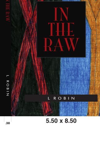 In the Raw - L Robinson - Bücher - Xlibris - 9781413440133 - 31. Juli 2008