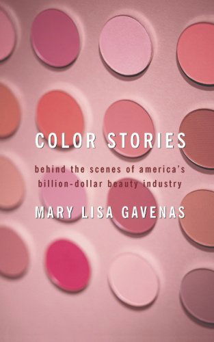 Cover for Mary Lisa Gavenas · Color Stories: Behind the Scenes of America's Billion-dollar Beauty Industry (Paperback Book) (2007)