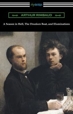 Cover for Arthur Rimbaud · A Season in Hell, the Drunken Boat, and Illuminations (Paperback Book) (2019)