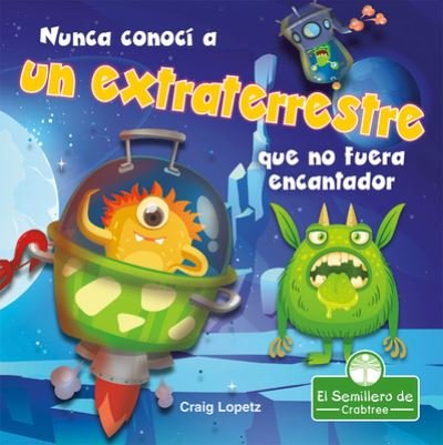 Cover for Craig Lopetz · Nunca Conoci a Un Extraterrestre Que No Fuera Encantador (Paperback Book) (2021)