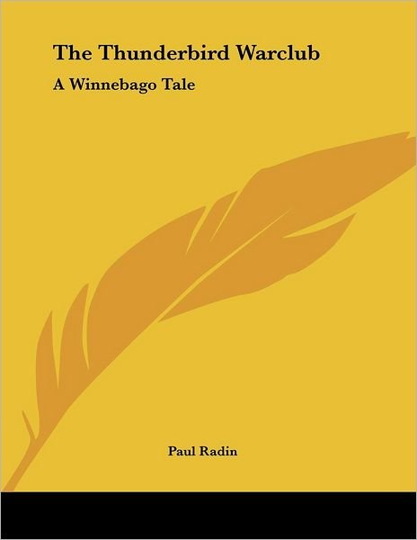 Cover for Paul Radin · The Thunderbird Warclub: a Winnebago Tale (Paperback Book) (2006)