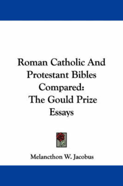 Cover for Melancthon W Jacobus · Roman Catholic and Protestant Bibles Compared: the Gould Prize Essays (Pocketbok) (2007)