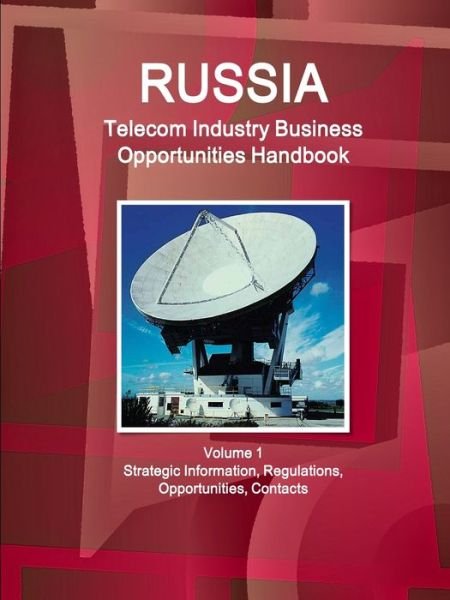 Cover for Inc Ibp · Russia Telecom Industry Business Opportunities Handbook Volume 1 Strategic Information, Regulations, Opportunities, Contacts (Paperback Bog) (2018)
