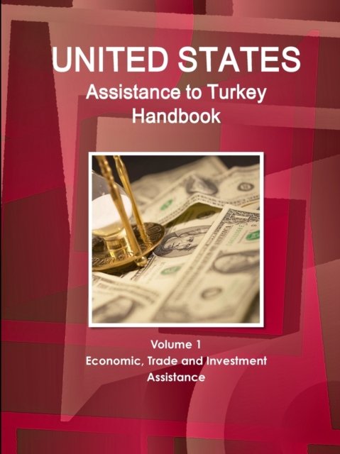 Cover for Inc Ibp · US Assistance to Turkey Handbook Volume 1 Economic, Trade and Investment Assistance (Paperback Book) (2014)