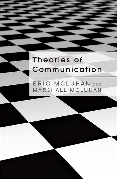 Cover for Eric McLuhan · Theories of Communication (Hardcover Book) [New edition] (2011)