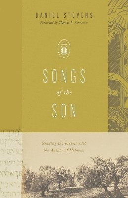 Cover for Daniel Stevens · Songs of the Son: Reading the Psalms with the Author of Hebrews (Paperback Book) (2025)